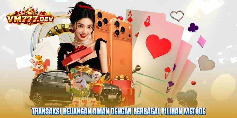 Transaksi keuangan aman dengan berbagai pilihan metode